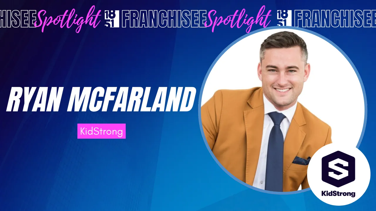 KidStrong Franchise - Ryan McFarland - Franchisee Feature - 1851 Franchise