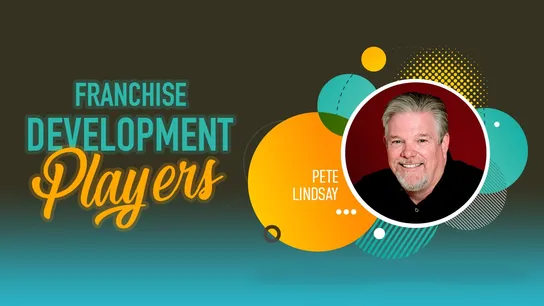 Pete Lindsay, Franchise Development