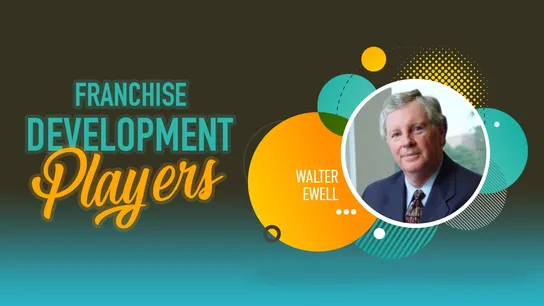 Walter Ewell, Franchise Development