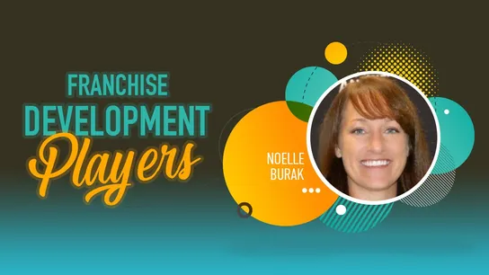 Noelle Burak, Franchise Development