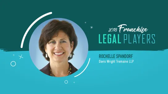 Franchise Legal Players: Rochelle Spandorf of Davis Wright Tremaine LLP