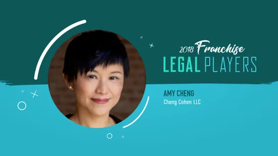 Franchise Legal Players: Amy Cheng of Cheng Cohen LLC