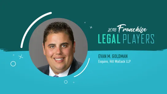 Franchise Legal Players: Evan M. Goldman of Hill Wallack LLP