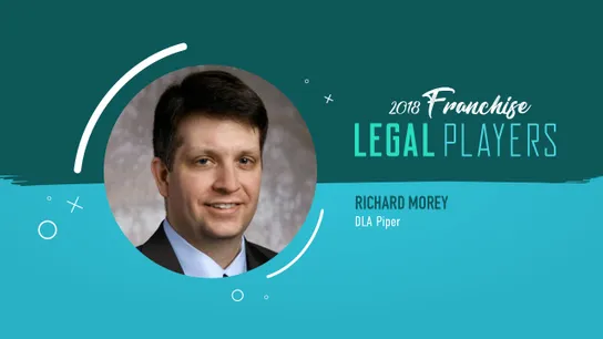 Franchise Legal Players: Richard Morey of  DLA Piper LLP