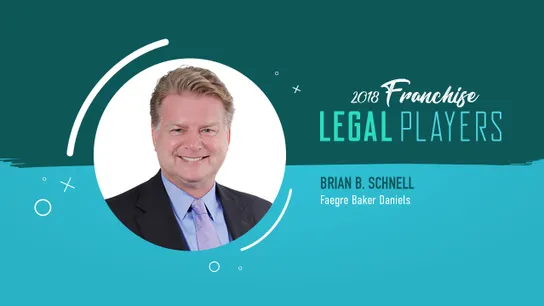 Franchise Legal Players: Brian B. Schnell of Faegre Baker Daniels