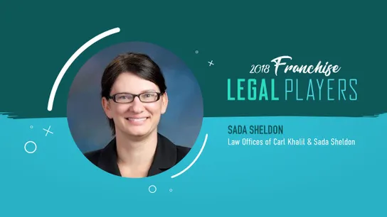 Franchise Legal Players: Sada Sheldon of the Law Offices of Carl Khalil & Sada Sheldon
