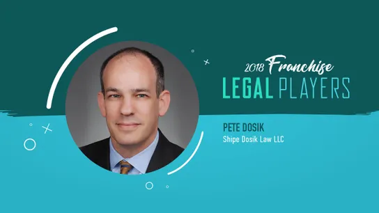 Franchise Legal Players: Pete Dosik of Shipe Dosik Law LLC