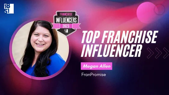 Franchise Influencers: Megan Allen, Chief Problem Solver, FranPromise and FranNet Franchisee