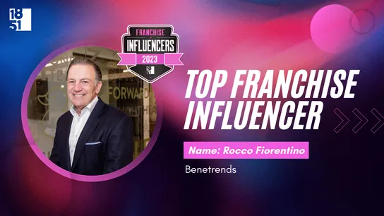 Franchise Influencers: Rocco Fiorentino, Vice Chairman of the Board, Benetrends
