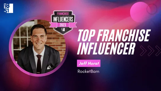 Franchise Influencers: Jeff Horst, Founding Partner and CEO, RocketBarn