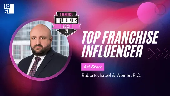 Franchise Influencers: Ari Stern, Shareholder, Ruberto, Israel & Weiner, P.C. 