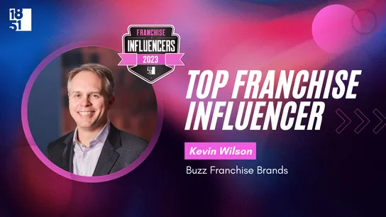 Franchise Influencers: Kevin Wilson, Chairman and CEO, Buzz Franchise Brands