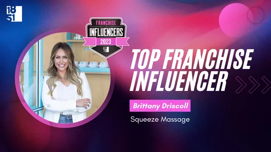 Franchise Influencers: Brittany Driscoll, CEO and Co-Founder, Squeeze Massage