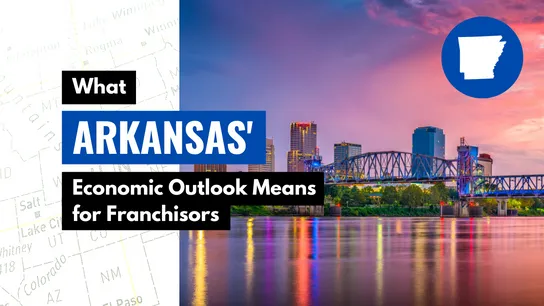 What Arkansas' Economic Outlook Means for Franchisors