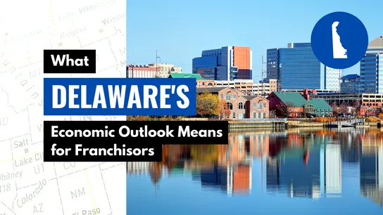 What Delaware’s Economic Outlook Means for Franchisors
