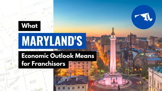 What Maryland’s Economic Outlook Means for Franchisors