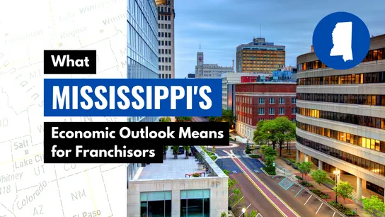 What Mississippi’s Economic Outlook Means for Franchisors