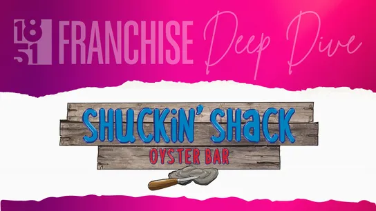 1851 Franchise Deep Dive graphic with Shuckin' Shack Oyster Bar logo