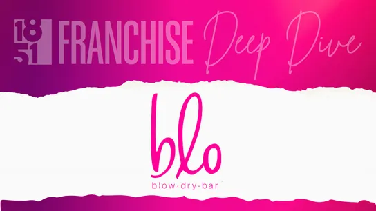 Franchise Deep Dive: Blo Blow Dry Bar Franchise Costs, Fees, Profit and Data