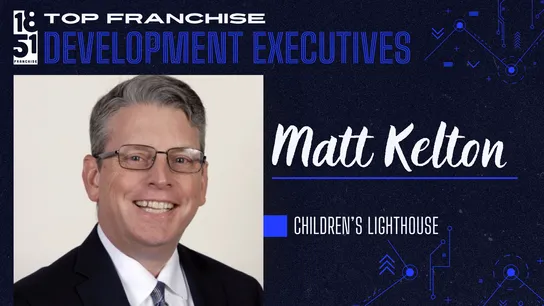 Top Franchise Development Executives of 2024: Matt Kelton, Children’s Lighthouse