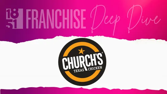 Church's Texas Chicken - Franchise Deep Dive - Growth Club - 1851 Franchise