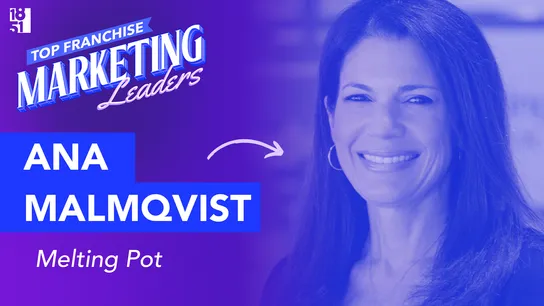 Top 25 Franchise Marketing Leaders: Ana Malmqvist — Chief Marketing Officer, Melting Pot
