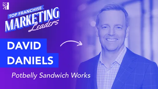 Top 25 Franchise Marketing Leaders: David Daniels — Chief Marketing Officer, Potbelly Sandwich Works