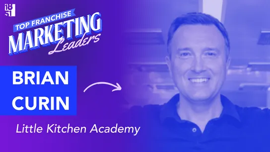 Brian Curin - Little Kitchen Academy - Franchise Marketing Leaders - 1851 Franchise