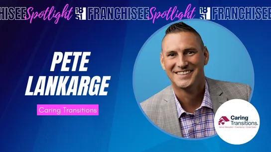 1851 Franchisee Spotlight graphic with photo of Pete Lankarge and Caring Transitions logo