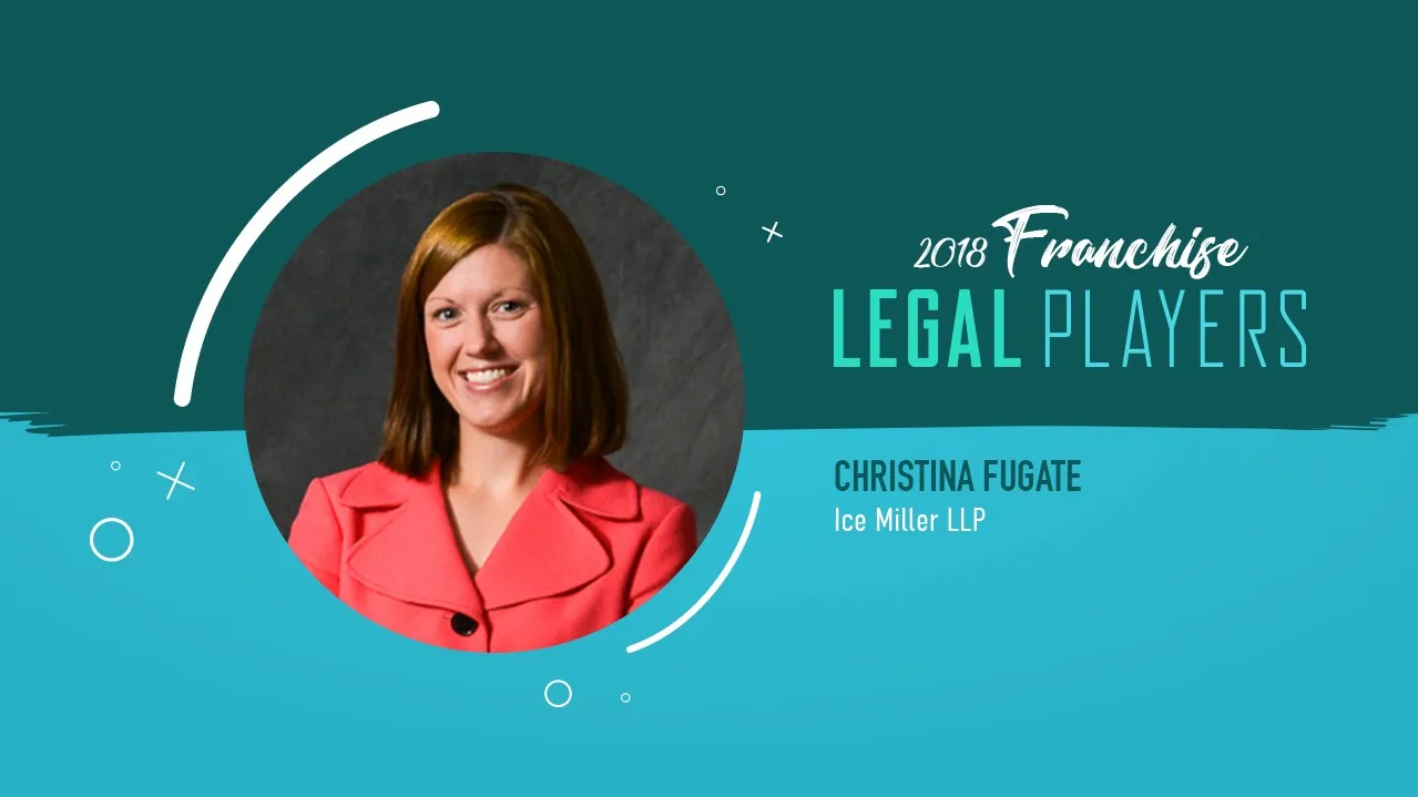 Franchise Legal Players: Christina Fugate of Ice Miller LLP