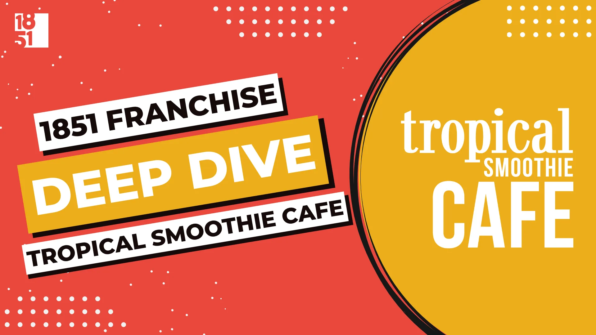 Tropical Smoothie Cafe - Franchise Deep Dive - 1851 Franchise