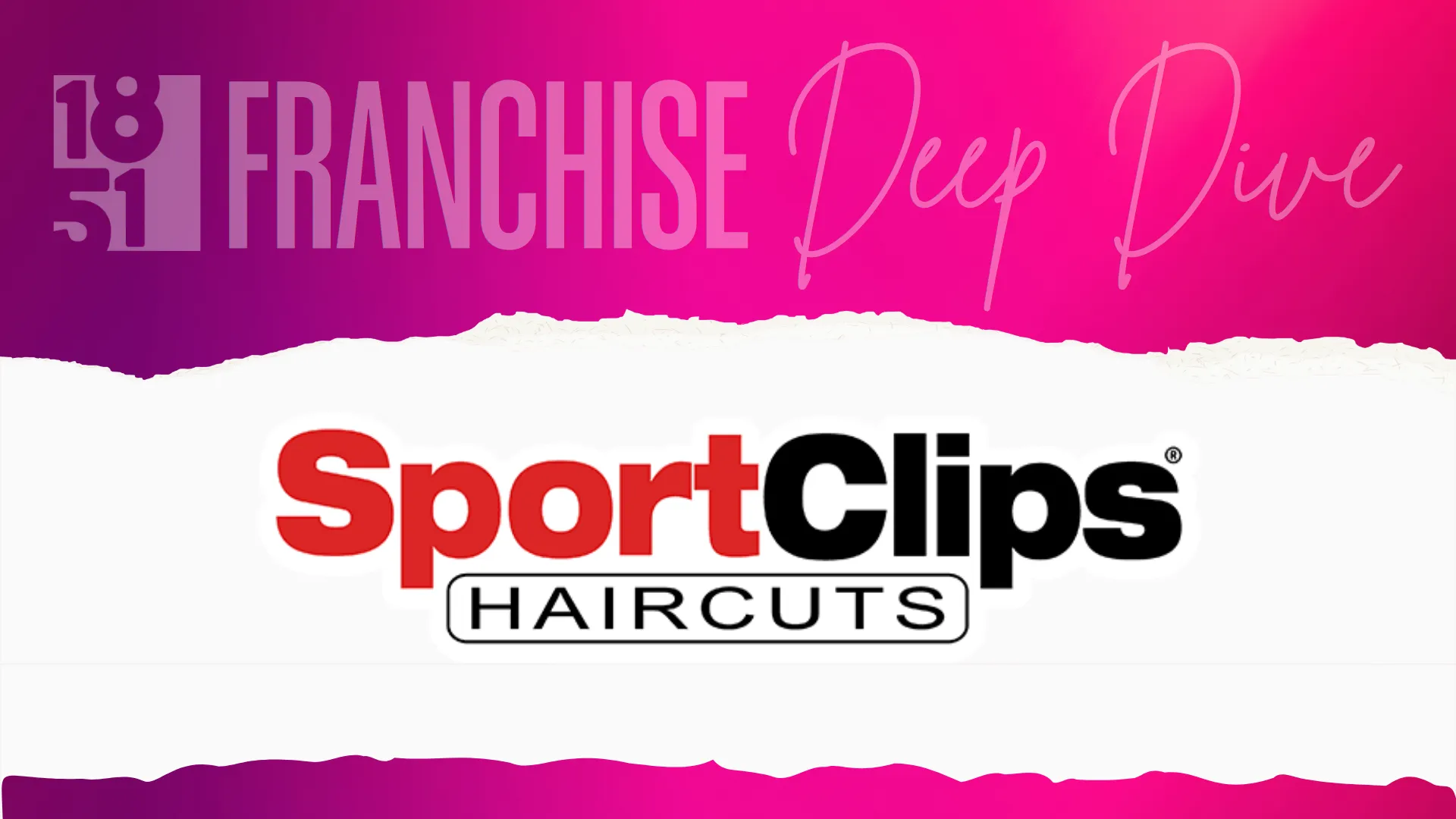 1851 Franchise Deep Dive design with Sport Clips