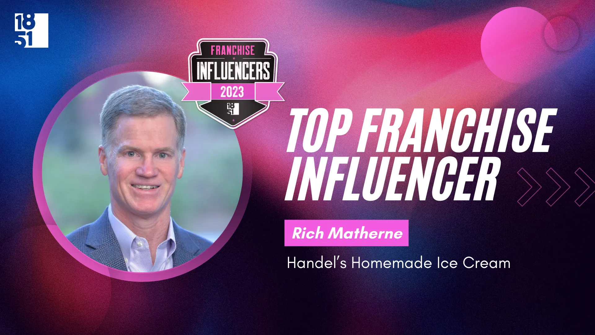 Franchise Influencers: Rich Matherne, CEO, Handel’s Homemade Ice Cream