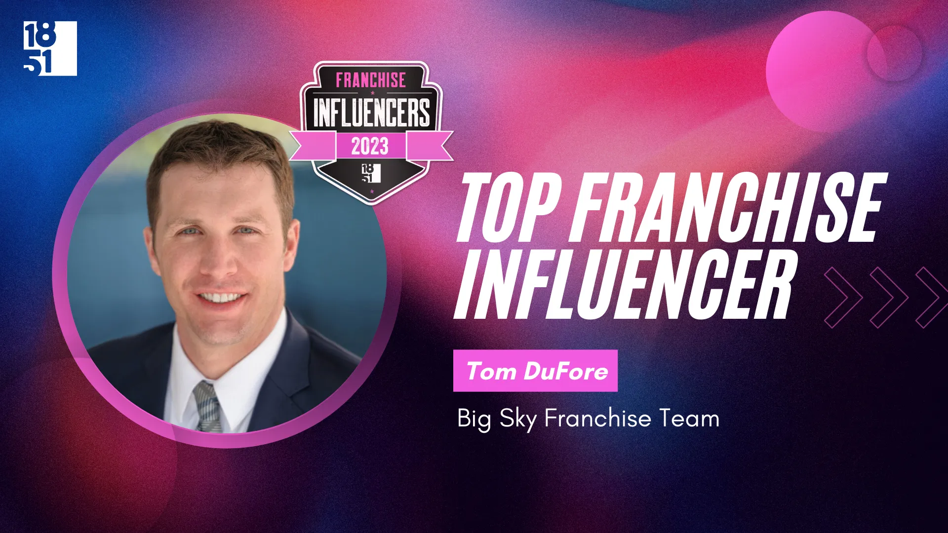 Franchise Influencers: Tom DuFore, CEO, Big Sky Franchise Team