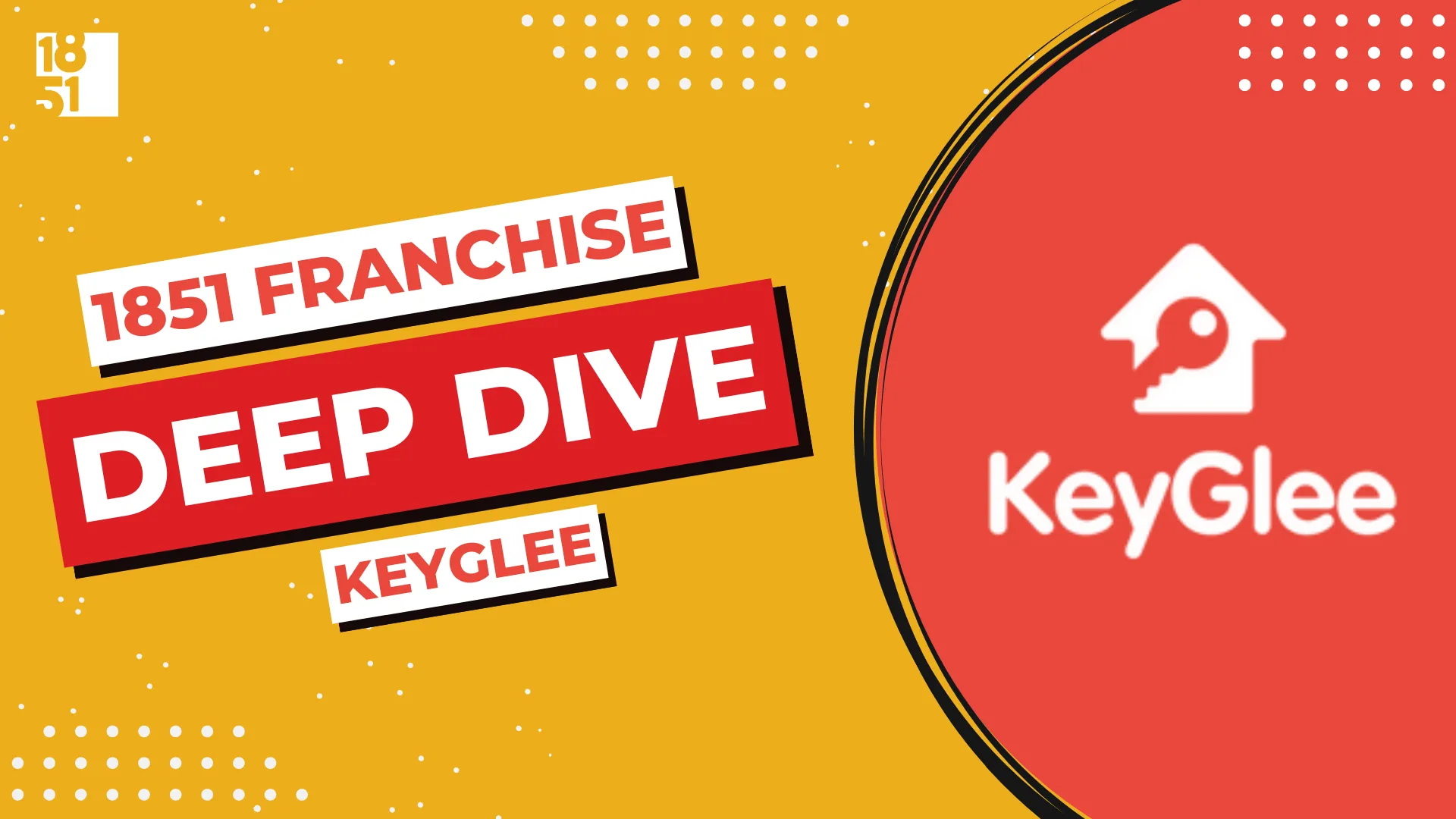 KeyGlee Franchise Deep Dive - 1851 Franchise
