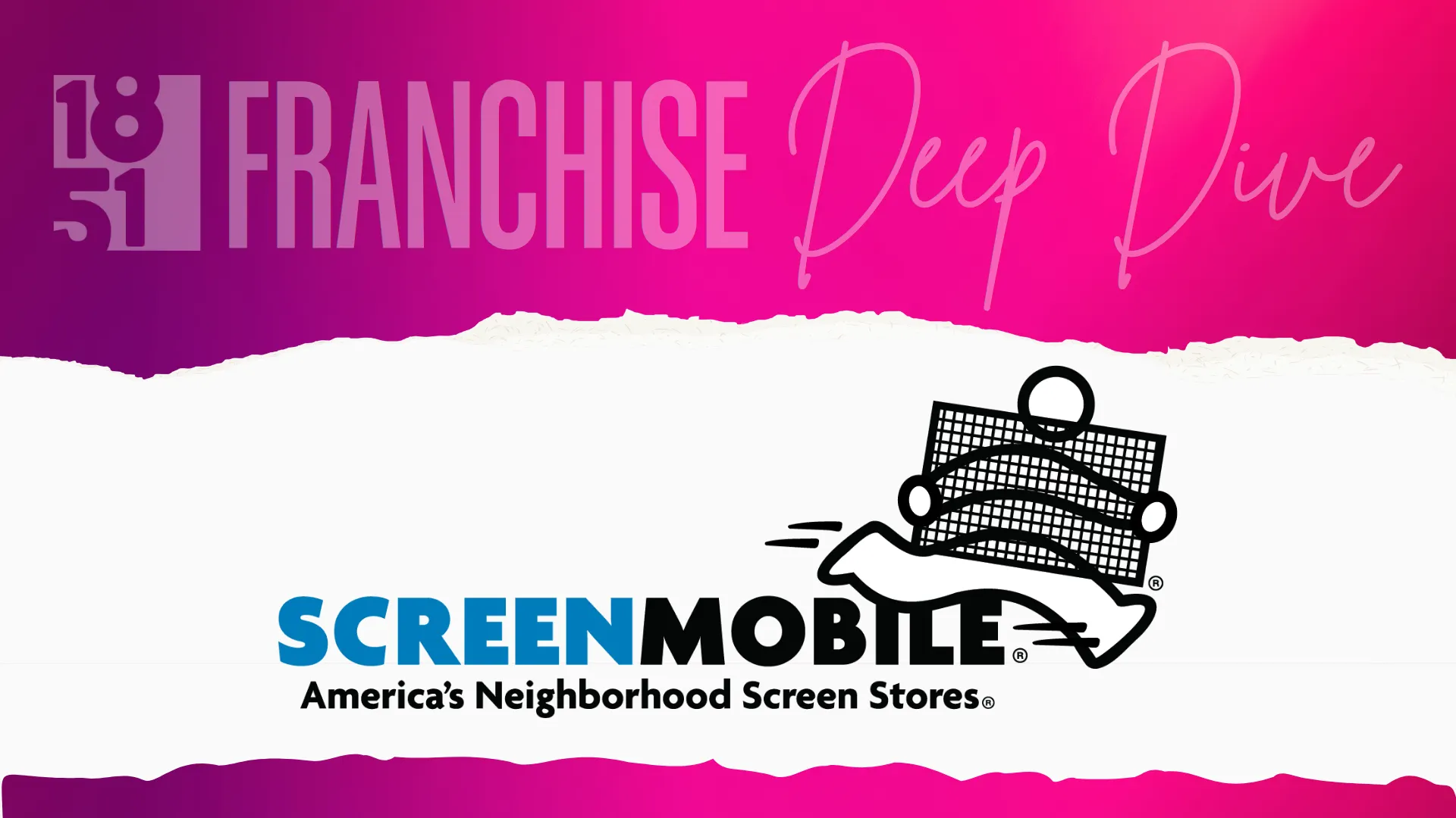 1851 Franchise Deep Dive: Screenmobile
