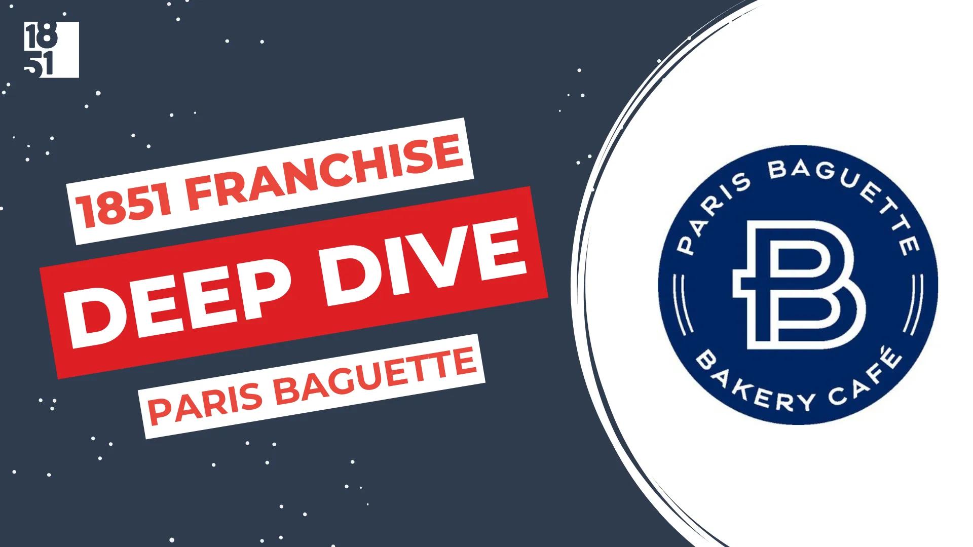 Paris Baguette Franchise Deep Dive - 1851 Franchise