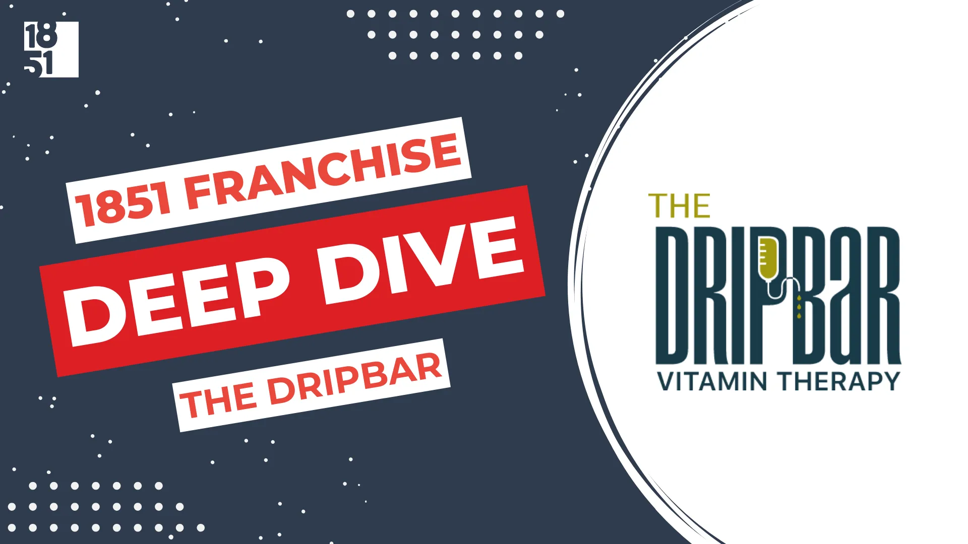 Franchise Deep Dive - DRIPBaR - 1851 Franchise