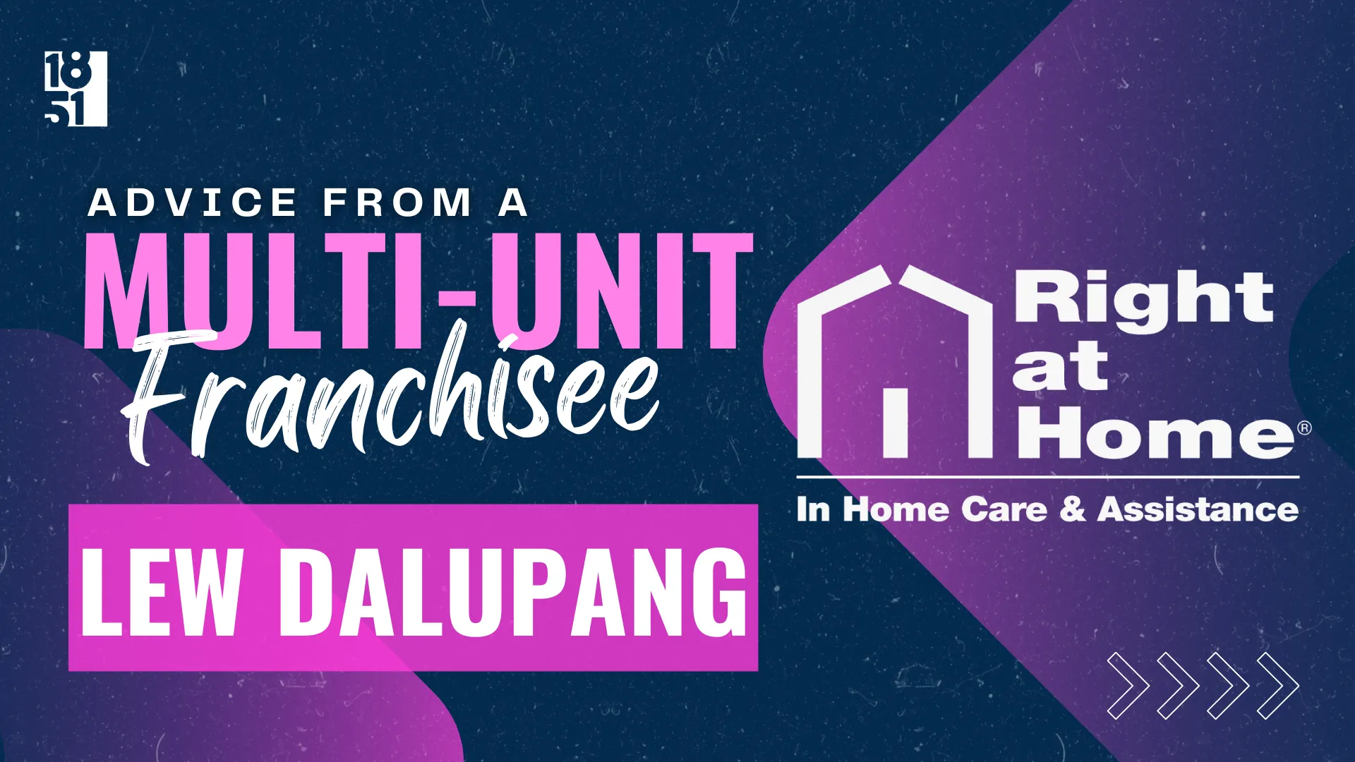 Right at Home multi-unit franchisee Lew Dalupang - 1851 Franchise