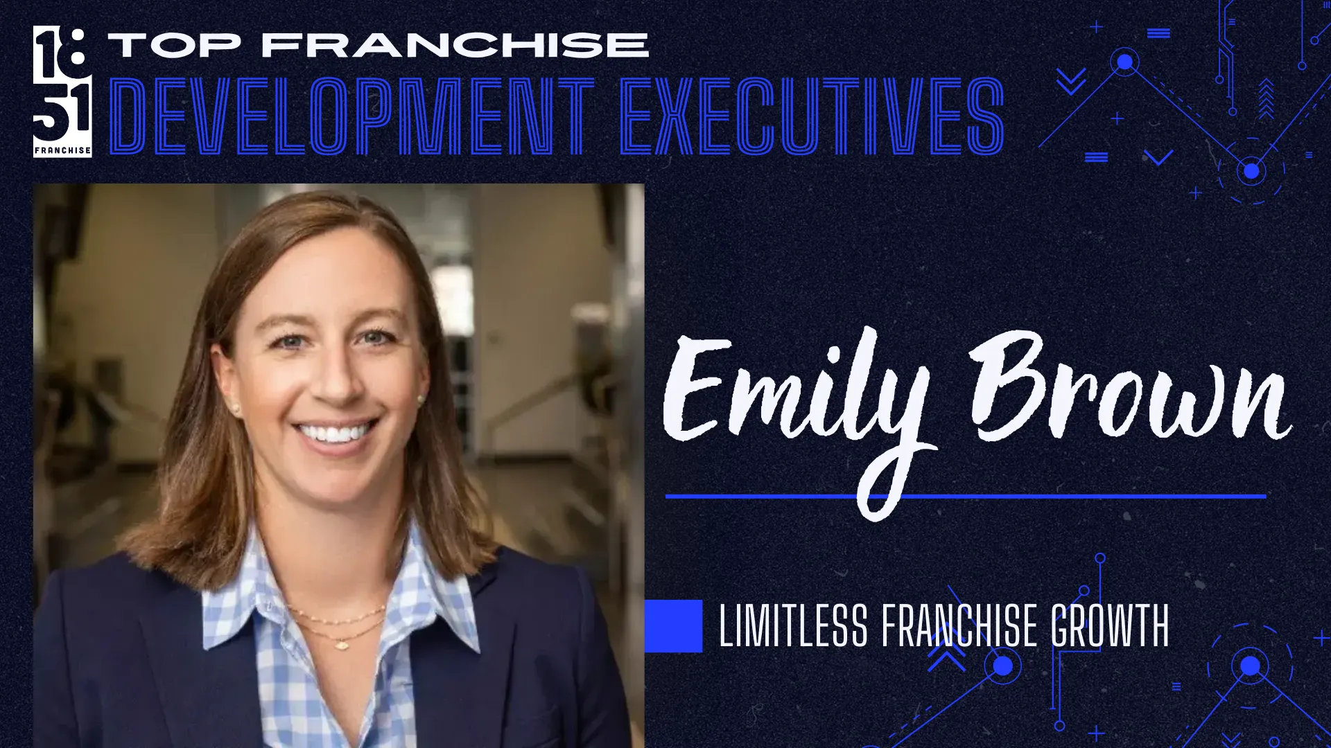 Emily Brown, Top Franchise Development Executive