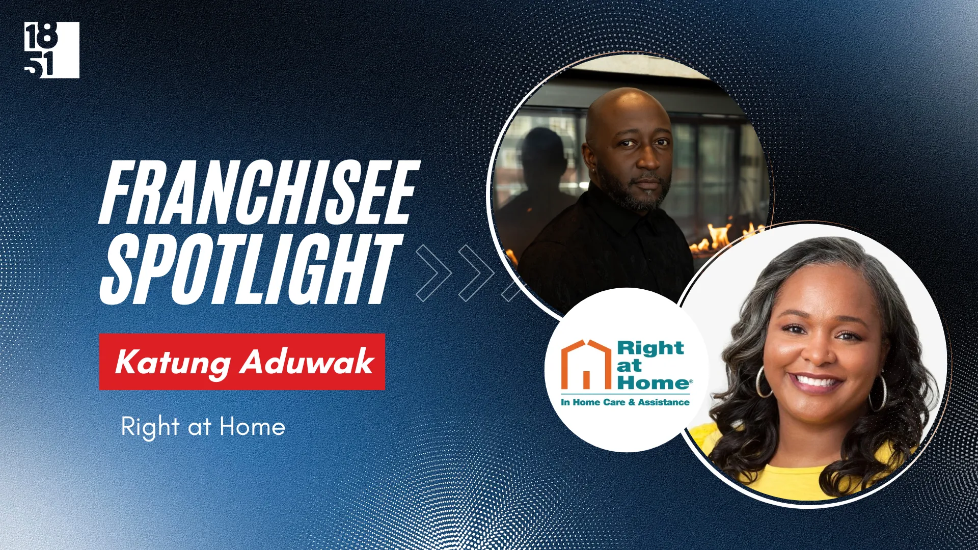 Right at Home - Katung Aduwak - Franchisee Spotlight - 1851 Franchise