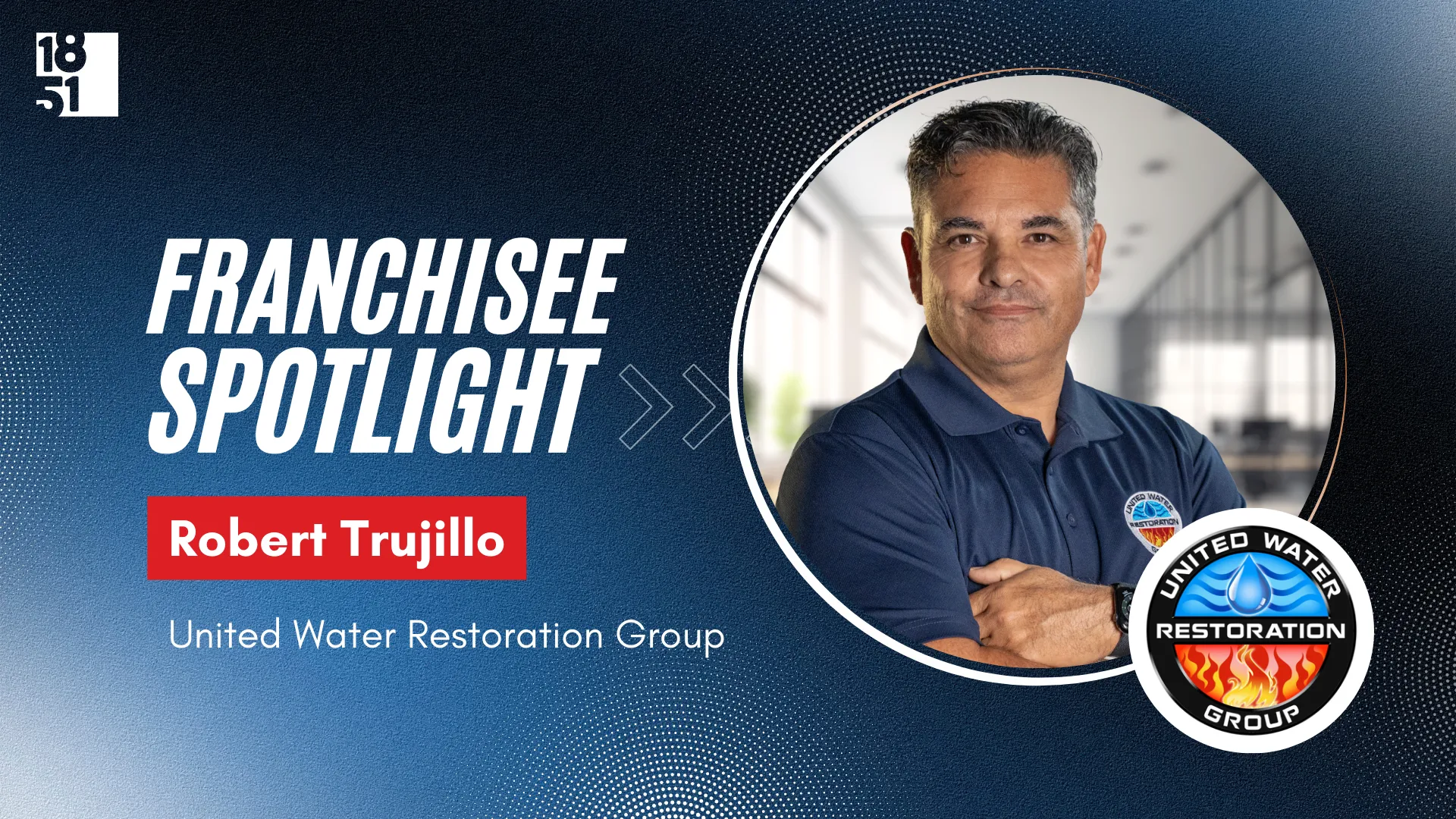 Franchisee spotlight image with photo of Robert Trujillo and UWRG logo on blue background