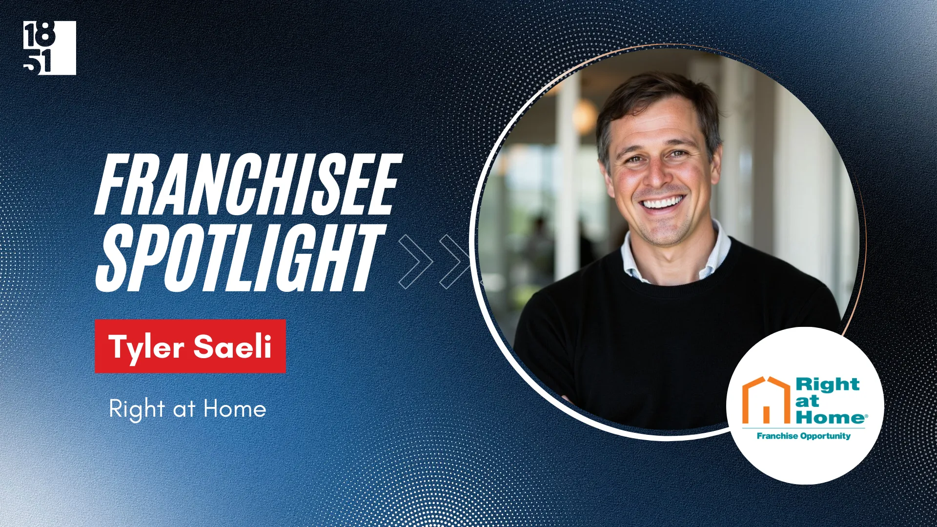 franchisee spotlight image with a photo of Tyler Saeli and Right at Home logo