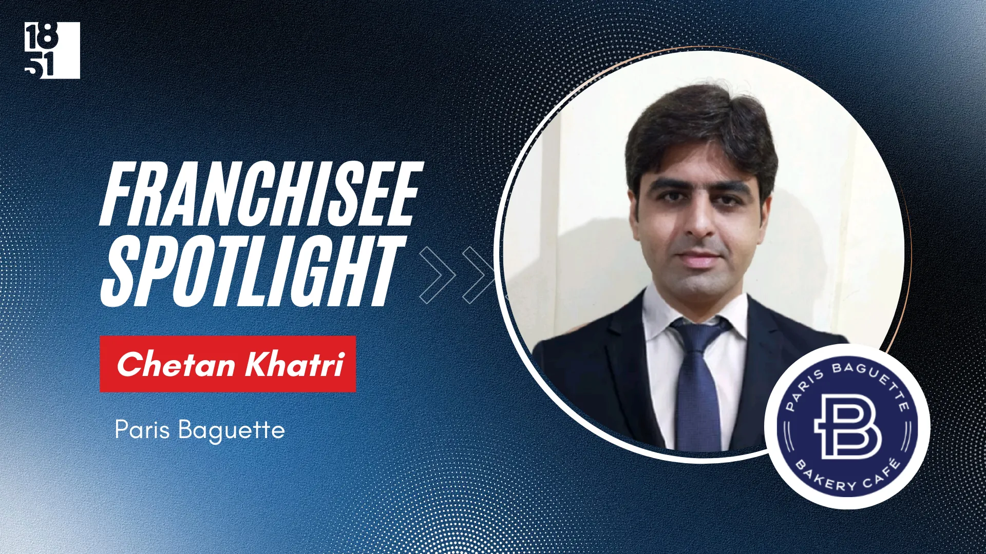 franchisee spotlight graphic with photo of Chetan Khatri and Paris Baguette logo