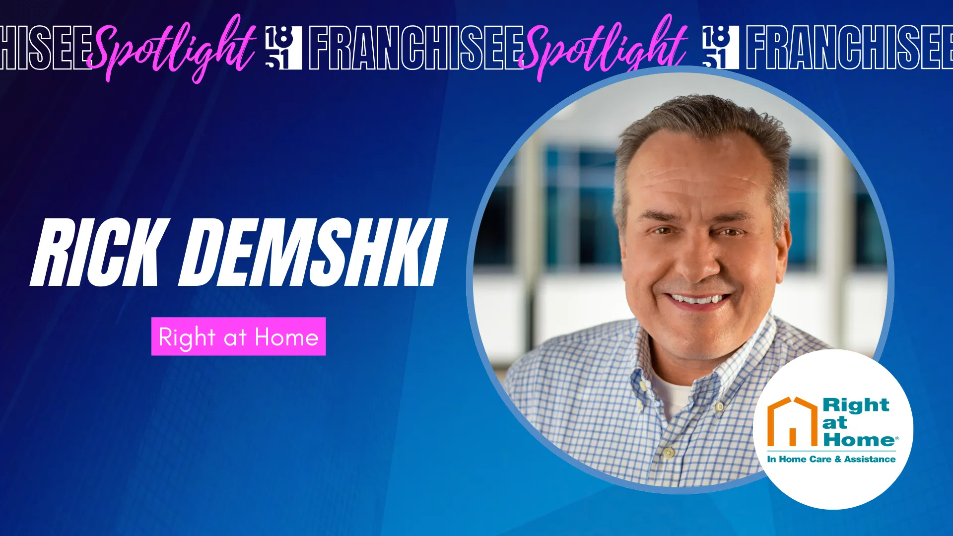 franchisee spotlight graphic with photo of Rick Demshki and Right at Home logo