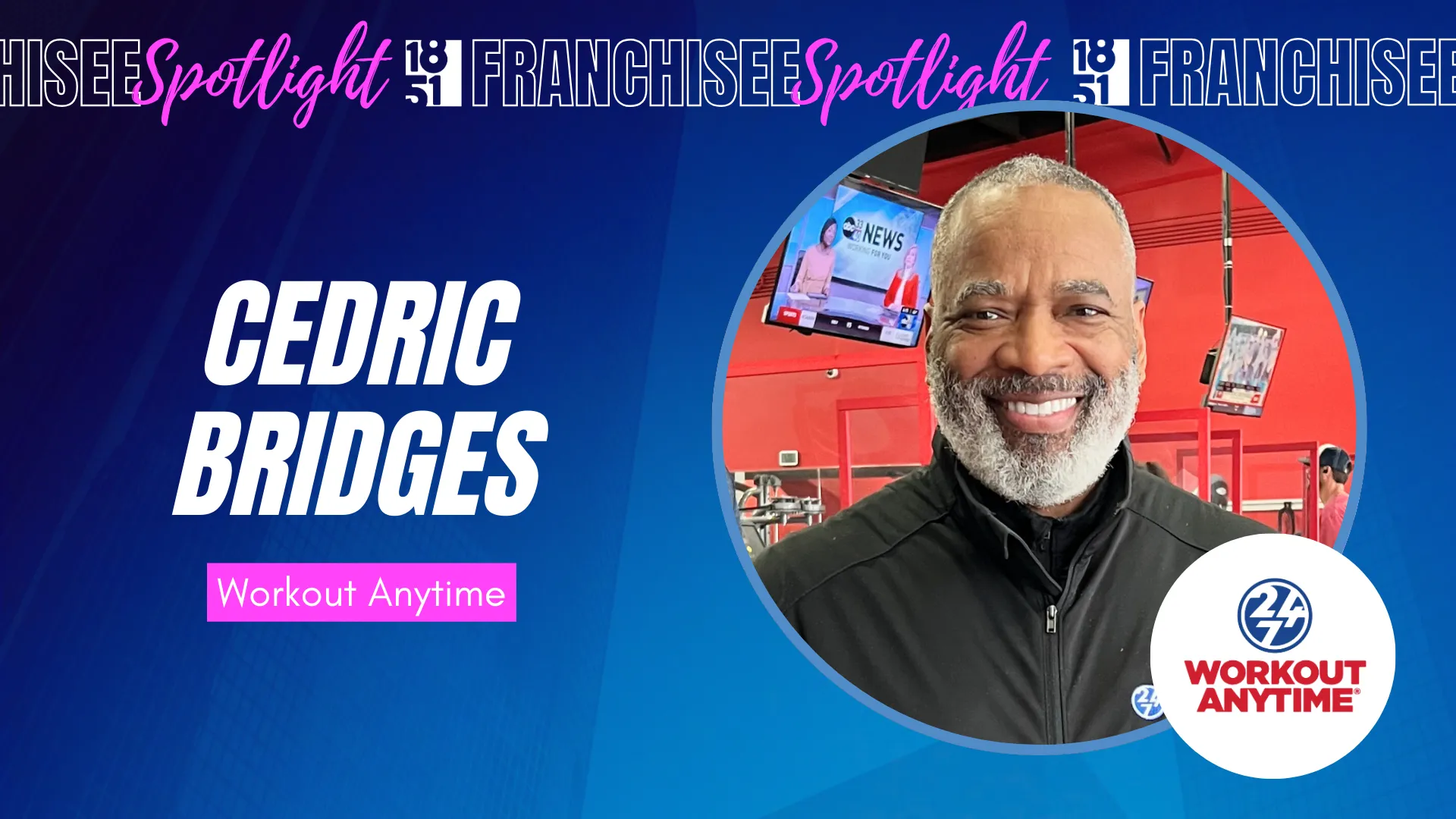 franchisee spotlight graphic with photo of Cedric Bridges and Workout Anytime logo