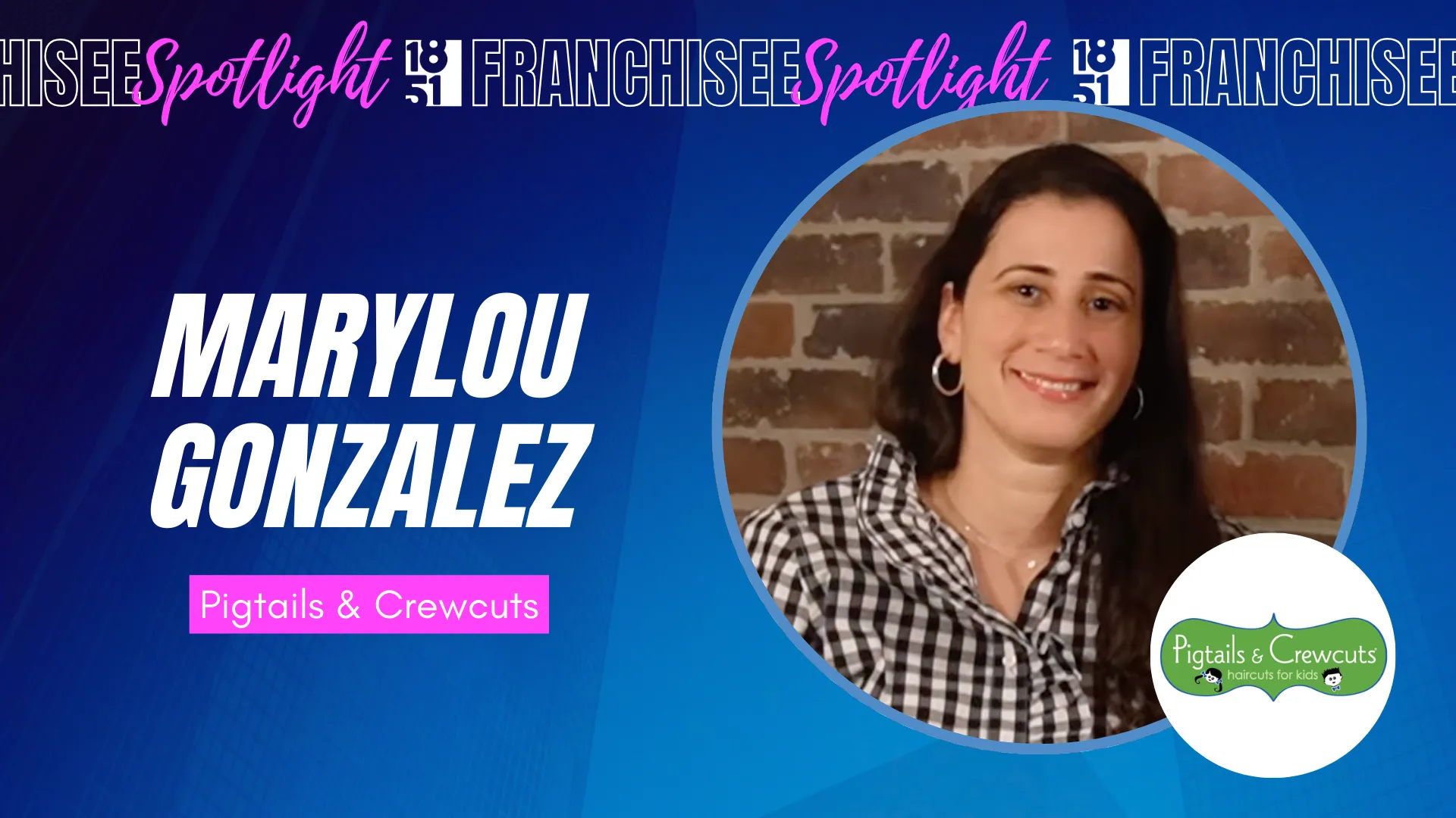 franchisee spotlight graphic with photo of Marylou Gonzalez and Pigtails & Crewcuts logo