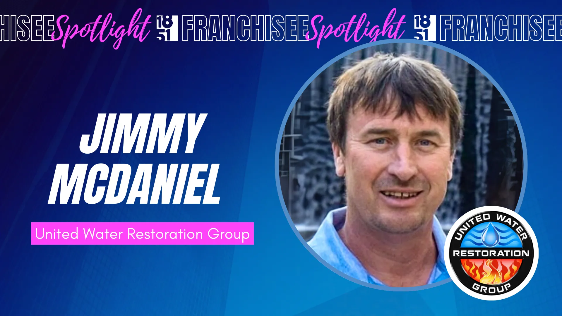 Franchisee spotlight graphic with photo of Jimmy McDaniel and United Water Restoration Group logo