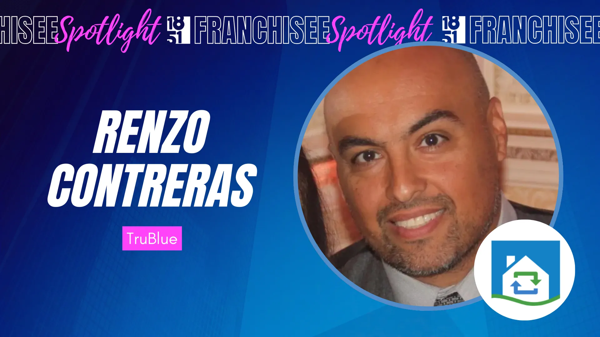 Franchisee Spotlight with photo of Renzo Contreras and Tru Blue Logo