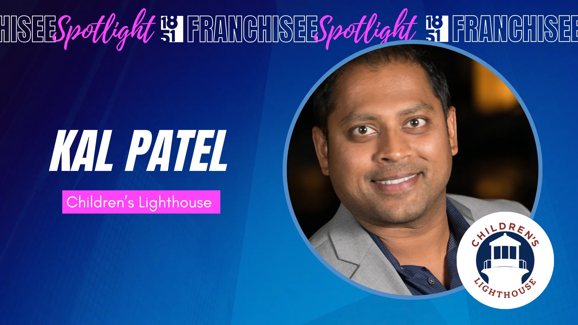 Franchisee Spotlight with Kal Patel and Children's Lighthouse Logo
